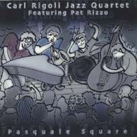 Carl Rigoli Jazz Quartet: Pasquale Square